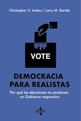 Democracia para realistas: Por qué las elecciones no producen un Gobierno responsivo (Ciencia Política - Semilla y Surco - Serie de Ciencia Política) von Tecnos