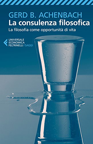 La consulenza filosofica (Universale economica. Saggi, Band 9065)