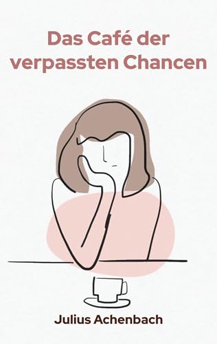 Das Café der verpassten Chancen von BoD – Books on Demand
