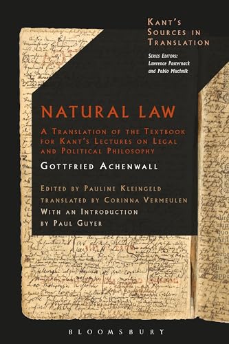 Natural Law: A Translation of the Textbook for Kant’s Lectures on Legal and Political Philosophy (Kant’s Sources in Translation) von Bloomsbury Academic
