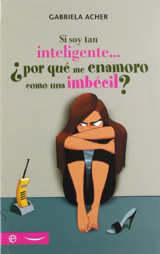 Si soy tan inteligente--¿por qué me enamoro como una imbécil? von La Esfera de los Libros
