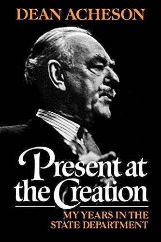 Present at the Creation: My Years in the State Department von W. W. Norton & Company