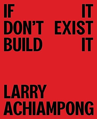 Larry Achiampong: If It Don't Exist, Build It von Tate Publishing