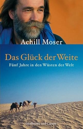 Das Glück der Weite: Fünf Jahre in den Wüsten der Welt von Hoffmann und Campe Verlag