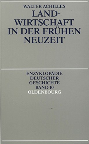 Landwirtschaft in der Frühen Neuzeit (Enzyklopädie deutscher Geschichte, Band 10) von De Gruyter Oldenbourg