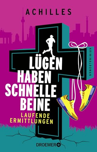 Lügen haben schnelle Beine: Laufende Ermittlungen. Kriminalroman | Rennen gegen das Verbrechen! Laufender Kommissar Peer Pedes klärt seinen 2. Fall in Berlin. von Droemer TB