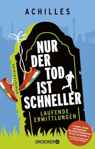 Nur der Tod ist schneller: Laufende Ermittlungen. Kriminalroman | Der laufende Kommissar Peer Pedes klärt - außer Atem, mit Witz und Tempo - eine Mordserie in Berlin auf. von Droemer Taschenbuch