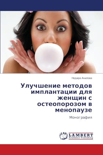 Улучшение методов имплантации для женщин с остеопорозом в менопаузе: Монография: Monografiq von LAP LAMBERT Academic Publishing