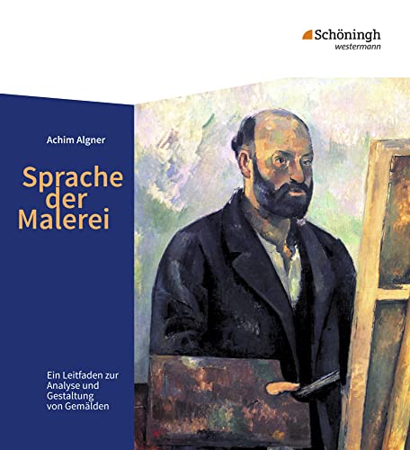 Sprache der Malerei: Ein Leitfaden zur Analyse und Gestaltung von Gemälden