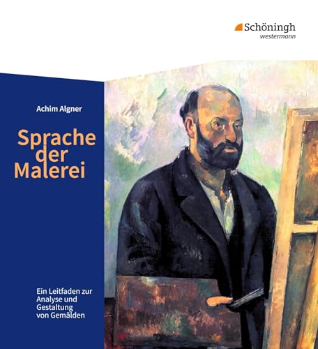 Sprache der Malerei: Ein Leitfaden zur Analyse und Gestaltung von Gemälden