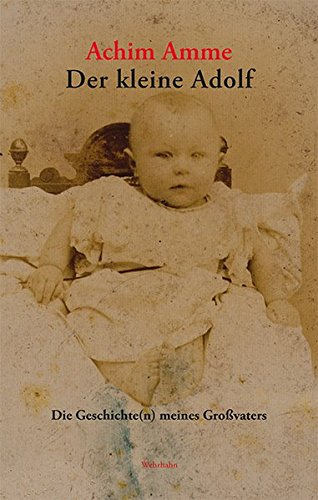 Der kleine Adolf: Die Geschichte(n) meines Großvaters von Wehrhahn Verlag