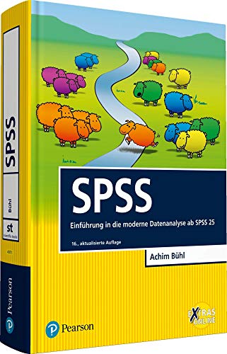 SPSS: Einführung in die moderne Datenanalyse ab SPSS 25 (Pearson Studium - Scientific Tools) von Pearson Studium