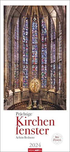 Kirchenfenster Kalender 2024. Kunstschätze aus europäischen Kathedralen in einem großen Wandkalender. Fotokalender im Großformat zeigt die Fenster in allen Details. von Weingarten