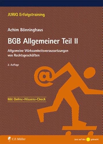 BGB Allgemeiner Teil II: Allgemeine Wirksamkeitsvoraussetzungen von Rechtsgeschäften (JURIQ Erfolgstraining)