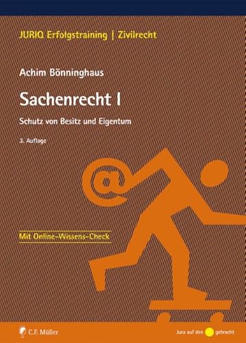 Sachenrecht I: Schutz von Besitz und Eigentum (JURIQ Erfolgstraining) von C.F. Müller