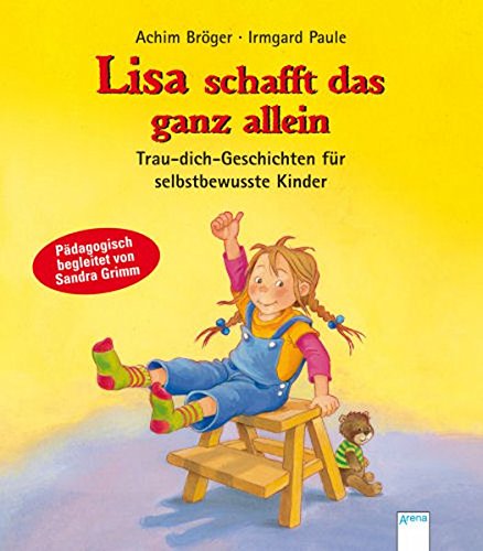 Lisa schafft das ganz allein: Trau-dich-Geschichten für selbstbewusste Kinder von Arena