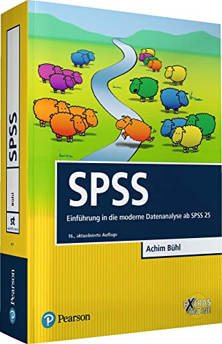 SPSS: Einführung in die moderne Datenanalyse ab SPSS 25 (Pearson Studium - Scientific Tools)