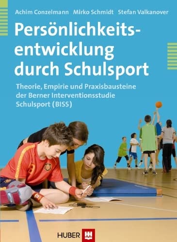 Persönlichkeitsentwicklung durch Schulsport: Theorie, Empirie und Praxisbausteine der Berner Interventionsstudie Schulsport (BISS) von Hogrefe (vorm. Verlag Hans Huber )