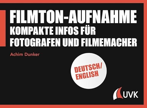 Filmton-Aufnahme: Kompakte Infos für Fotografen und Filmemacher (Praxis Film)