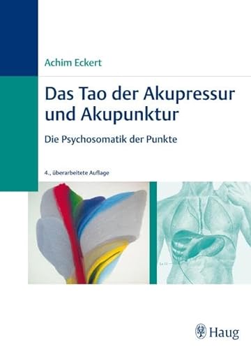 Das Tao der Akupressur und Akupunktur: Die Psychosomatik der Punkte