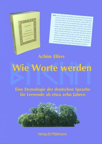 Wie Worte werden: Eine Etymologie der deutschen Sprache für Lernende ab etwa zehn Jahren Wie Worte werden: Eine Etymologie der deutschen Sprache für Lernende ab etwa zehn Jahren