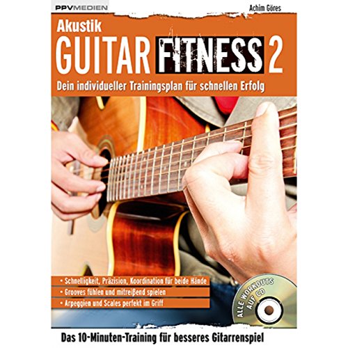 Akustik Guitar Fitness 2: Dein individueller Trainingsplan für schnellen Erfolg (Fitnessreihe: Dein individueller Trainingsplan für schnellen Erfolg)