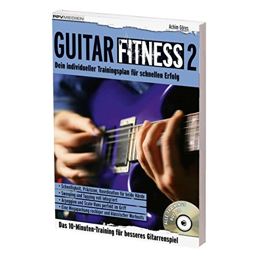 Guitar Fitness 2: Dein individueller Trainingsplan für schnellen Erfolg (Fitnessreihe: Dein individueller Trainingsplan für schnellen Erfolg)