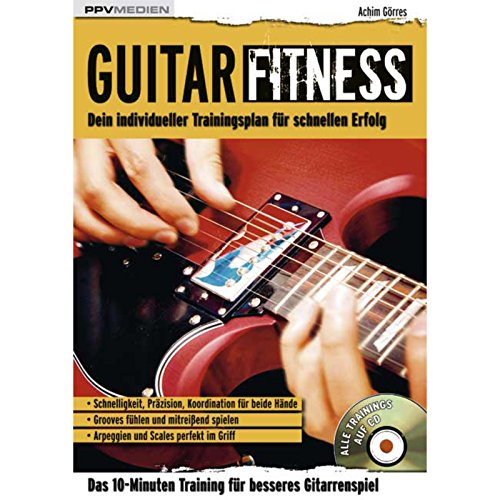 Guitar Fitness: Das 10-Minuten-Training für besseres Gitarrenspiel (Fitnessreihe: Dein individueller Trainingsplan für schnellen Erfolg) von PPV Medien GmbH