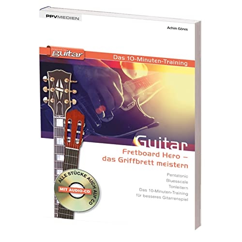 Guitar - das 10-Minuten-Training: Fretboard Hero - das Griffbrett meistern Guitar - das 10-Minuten-Training: Fretboard Hero - das Griffbrett meistern von PPV Medien GmbH