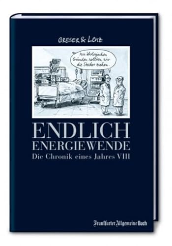 Endlich Energiewende: Die Chronik eines Jahres VIII (Greser & Lenz: Chronik eines Jahres)