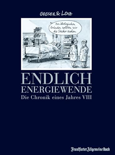 Endlich Energiewende: Die Chronik eines Jahres VIII (Greser & Lenz: Chronik eines Jahres) von Frankfurter Allgem.Buch