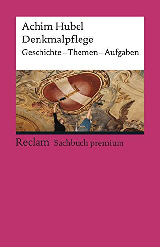 Denkmalpflege. Geschichte · Themen · Aufgaben. Eine Einführung: Hubel, Achim – Gebäudetypen; Erläuterungen; Stilvarianten – 19617 – Aktual. und erw. Ausgabe 2024 (Reclams Universal-Bibliothek) von Reclam Philipp Jun.