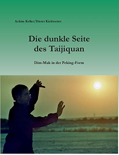 Die dunkle Seite des Taijiquan: Dim-Mak in der Peking-Form Die dunkle Seite des Taijiquan: Dim-Mak in der Peking-Form
