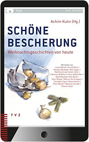 Schöne Bescherung: Weihnachtsgeschichten von heute von Theologischer Verlag