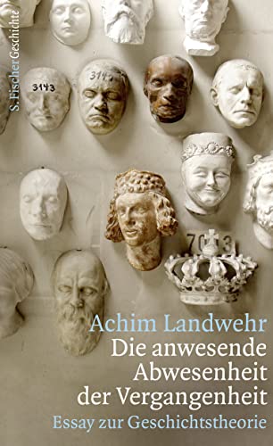 Die anwesende Abwesenheit der Vergangenheit: Essay zur Geschichtstheorie von FISCHERVERLAGE
