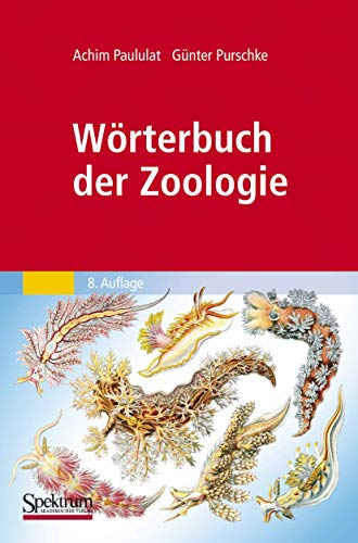 Wörterbuch der Zoologie: Tiernamen, allgemeinbiologische, anatomische, physiologische, ökologische Termini
