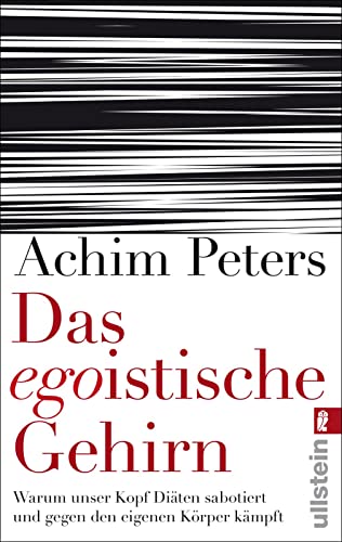 Das egoistische Gehirn: Warum unser Kopf Diäten sabotiert und gegen den eigenen Körper kämpft (0) von ULLSTEIN TASCHENBUCH