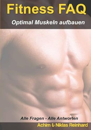 Fitness Faq - Optimal Muskeln aufbauen: Alle Fragen - Alle Antworten von epubli GmbH