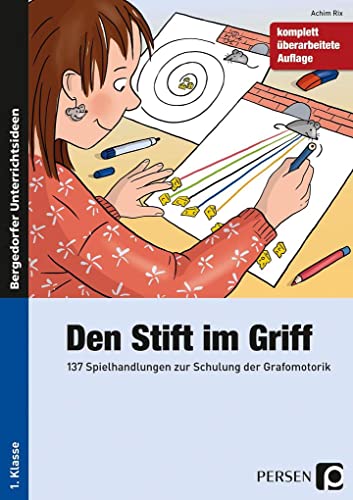 Den Stift im Griff: 137 Spielhandlungen zur Schulung der Grafomotorik (1. Klasse) von Persen Verlag i.d. AAP