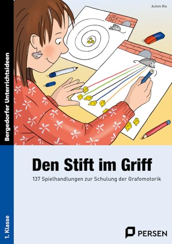 Den Stift im Griff: 137 Spielhandlungen zur Schulung der Grafomotorik (1. Klasse) von Persen Verlag i.d. AAP