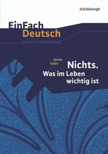 EinFach Deutsch Unterrichtsmodelle: Janne Teller: Nichts. Was im Leben wichtig ist: Gymnasiale Oberstufe von SCHÖNINGH VERLAG IM WESTERMANN SCHULBUCH