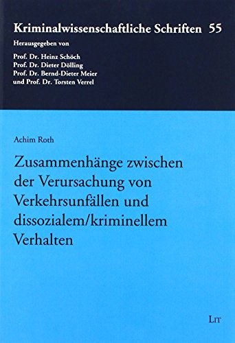 Zusammenhänge zwischen der Verursachung von Verkehrsunfällen und dissozialem/kriminellem Verhalten von Lit Verlag