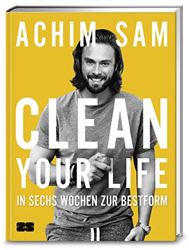 Clean your life: In sechs Wochen zur Bestform von ZS Zabert und Sandmann