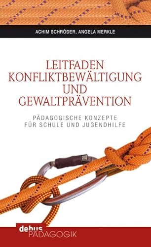 Leitfaden Konfliktbewältigung und Gewaltprävention: Pädagogische Konzepte für Schule und Jugendhilfe von Debus Pdagogik Verlag