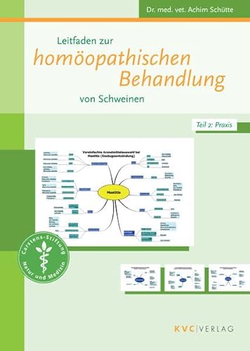 Leitfaden zur homöopathischen Behandlung von Schweinen: Teil 1: Grundlagen Teil 2: Praxis von KVC Verlag