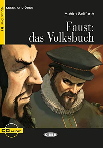 Faust: das Volksbuch: Deutsche Lektüre für das GER-Niveau B1. Buch + Audio-CD: Deutsche Lektüre für das GER-Niveau B1. Lektüre mit Audio-Online (Lesen und üben)