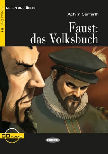 Faust: das Volksbuch: Deutsche Lektüre für das GER-Niveau B1. Lektüre mit Audios (Lesen und üben)