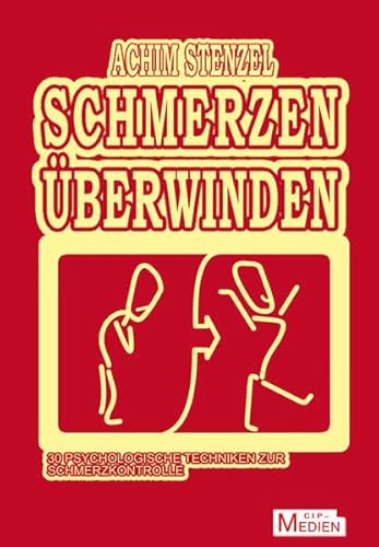Schmerzen überwinden: 30 psychologische Techniken zur Schmerzkontrolle (CIP-Medien)