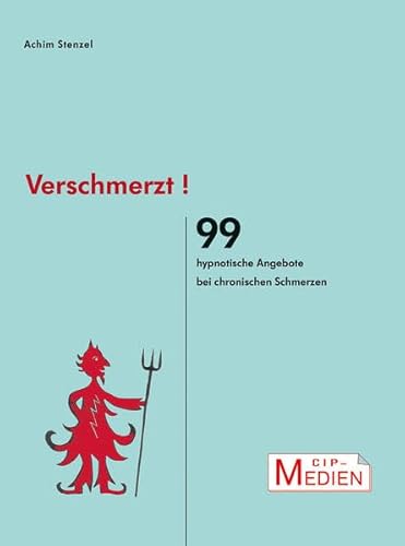 Verschmerzt!: 99 hypnotische Angebote bei chronischen Schmerzen (CIP-Medien) von Psychosozial-Verlag