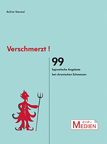 Verschmerzt!: 99 hypnotische Angebote bei chronischen Schmerzen (CIP-Medien) von Psychosozial-Verlag